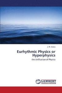 bokomslag Eurhythmic Physics or Hyperphysics