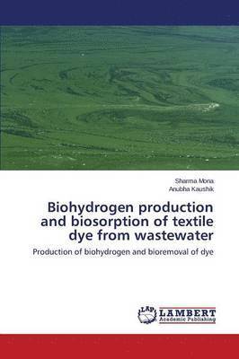 Biohydrogen production and biosorption of textile dye from wastewater 1