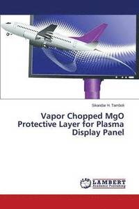 bokomslag Vapor Chopped MgO Protective Layer for Plasma Display Panel