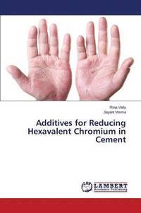 bokomslag Additives for Reducing Hexavalent Chromium in Cement