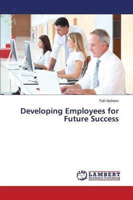 Developing Employees for Future Success 1