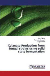 bokomslag Xylanase Production from fungal strains using solid state fermentation