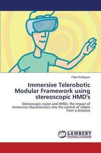 bokomslag Immersive Telerobotic Modular Framework using stereoscopic HMD's