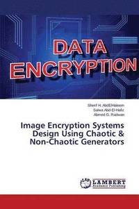 bokomslag Image Encryption Systems Design Using Chaotic & Non-Chaotic Generators