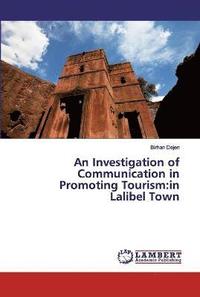 bokomslag An Investigation of Communication in Promoting Tourism