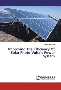 bokomslag Improving The Efficiency Of Solar Photo-Voltaic Power System