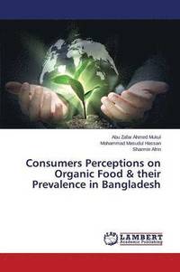 bokomslag Consumers Perceptions on Organic Food & their Prevalence in Bangladesh