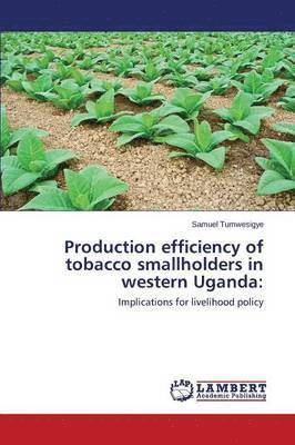 Production efficiency of tobacco smallholders in western Uganda 1