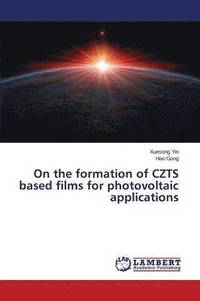 bokomslag On the formation of CZTS based films for photovoltaic applications
