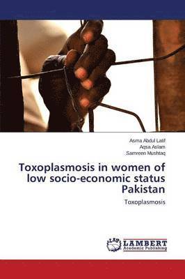 Toxoplasmosis in women of low socio-economic status Pakistan 1