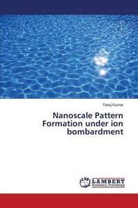 bokomslag Nanoscale Pattern Formation under ion bombardment
