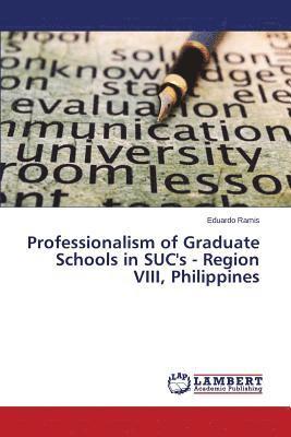 Professionalism of Graduate Schools in SUC's - Region VIII, Philippines 1