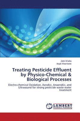 Treating Pesticide Effluent by Physico-Chemical & Biological Processes 1