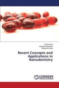 bokomslag Recent Concepts and Applications in Nanodentistry