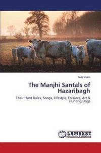 bokomslag The Manjhi Santals of Hazaribagh