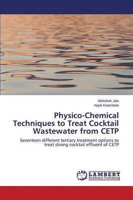 Physico-Chemical Techniques to Treat Cocktail Wastewater from CETP 1