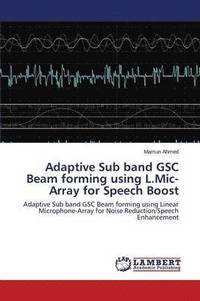 bokomslag Adaptive Sub band GSC Beam forming using L.Mic-Array for Speech Boost