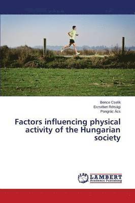 Factors influencing physical activity of the Hungarian society 1