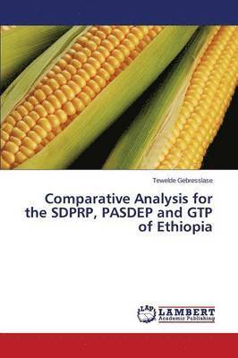 Comparative Analysis for the SDPRP, PASDEP and GTP of Ethiopia 1