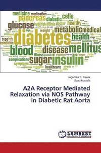 bokomslag A2A Receptor Mediated Relaxation via NOS Pathway in Diabetic Rat Aorta