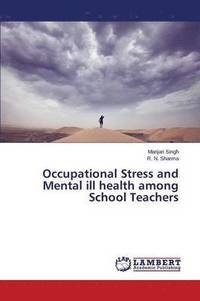 bokomslag Occupational Stress and Mental ill health among School Teachers