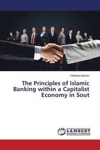 bokomslag The Principles of Islamic Banking within a Capitalist Economy in Sout