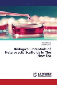 bokomslag Biological Potentials of Heterocyclic Scaffolds In The New Era