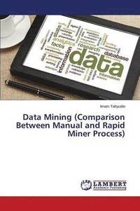bokomslag Data Mining (Comparison Between Manual and Rapid Miner Process)