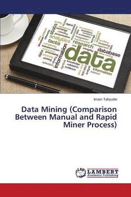 Data Mining (Comparison Between Manual and Rapid Miner Process) 1