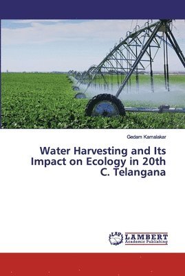 bokomslag Water Harvesting and Its Impact on Ecology in 20th C. Telangana