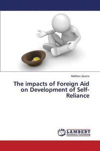bokomslag The impacts of Foreign Aid on Development of Self-Reliance