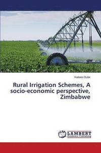 bokomslag Rural Irrigation Schemes, A socio-economic perspective, Zimbabwe