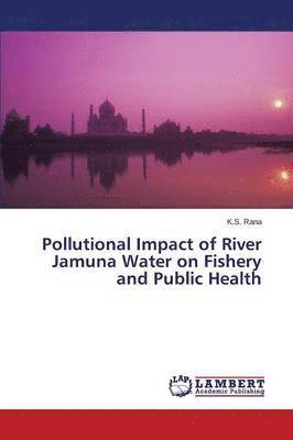 bokomslag Pollutional Impact of River Jamuna Water on Fishery and Public Health