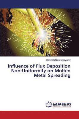 Influence of Flux Deposition Non-Uniformity on Molten Metal Spreading 1