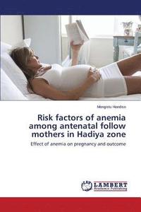 bokomslag Risk factors of anemia among antenatal follow mothers in Hadiya zone