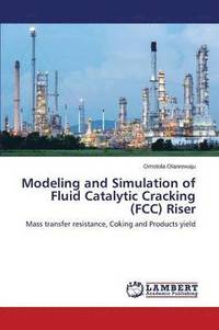 bokomslag Modeling and Simulation of Fluid Catalytic Cracking (FCC) Riser