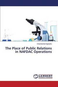 bokomslag The Place of Public Relations in NAFDAC Operations