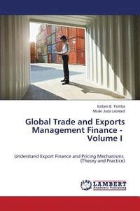 bokomslag Global Trade and Exports Management Finance - Volume I
