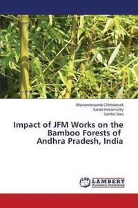 bokomslag Impact of JFM Works on the Bamboo Forests of Andhra Pradesh, India