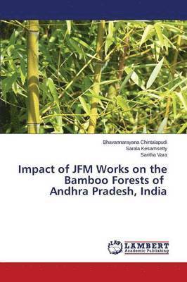 Impact of JFM Works on the Bamboo Forests of Andhra Pradesh, India 1