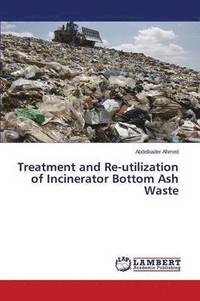 bokomslag Treatment and Re-utilization of Incinerator Bottom Ash Waste