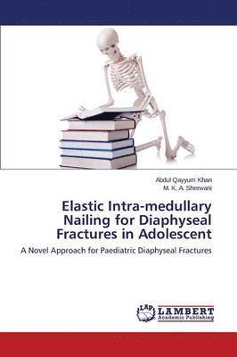 bokomslag Elastic Intra-medullary Nailing for Diaphyseal Fractures in Adolescent