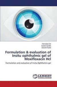 bokomslag Formulation & evaluation of Insitu ophthalmic gel of Moxifloxacin Hcl