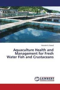 bokomslag Aquaculture Health and Management for Fresh Water Fish and Crustaceans