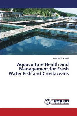bokomslag Aquaculture Health and Management for Fresh Water Fish and Crustaceans