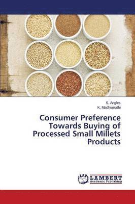 Consumer Preference Towards Buying of Processed Small Millets Products 1
