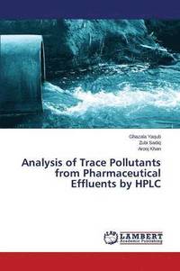 bokomslag Analysis of Trace Pollutants from Pharmaceutical Effluents by HPLC