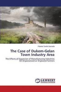 bokomslag The Case of Dukem-Gelan Town Industry Area