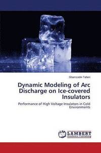bokomslag Dynamic Modeling of Arc Discharge on Ice-covered Insulators