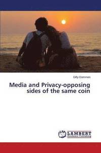 bokomslag Media and Privacy-opposing sides of the same coin